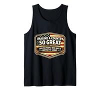 Imagina un país Tan Grande Patriótico Americano Patriota USA Camiseta sin Mangas