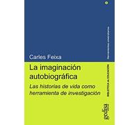 Imaginación autobiográfica, La. Las historias de la vida como herramienta de inv: Las historias de vida como herramienta de investigación: 240019 (Herramientas universitarias)