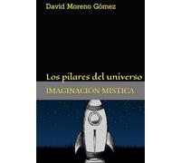 Imaginación Mística: Los pilares del universo