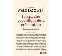 Imaginaire et politique de la créolisation: Edouard Glissant et nous