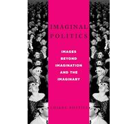 Imaginal Politics: Images Beyond Imagination and the Imaginary: 68 (New Directions in Critical Theory)