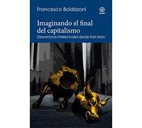 Imaginando el final del capitalismo: Desventuras intelectuales desde Karl Marx: 14 (Reverso. Historia crítica)