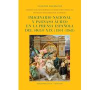 Imaginario nacional y parnaso áureo en la prensa española del siglo XIX, (1801-1868): 38 (Clásicos Hispánicos)