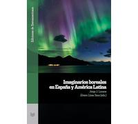 Imaginarios boreales en España y América Latina: 161 (Ediciones de Iberoamericana)