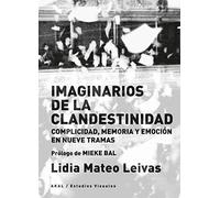 Imaginarios de la clandestinidad complicidad, memoria y emoción en nueve tramas