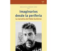 Imaginarios desde la periferia: La narrativa de Pablo Gutiérrez (Ciencias y técnicas de la cultura)