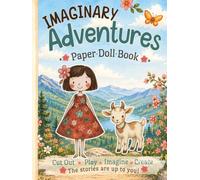 Imaginary Adventures Paper Doll Book - A 110 Page Whimsical Cut-and-Play Story World with 18 Dolls, Nature Scenes, Flowers, Animal Friends for Children and Adults