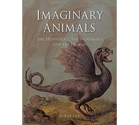 Imaginary Animals: The Monstrous, the Wondrous and the Human