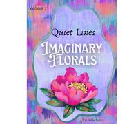 Imaginary Florals: Coloring book (Quiet Lines)