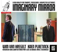 Imaginary mirror. Musique contemporaine pour trompette, percussion et électronique. Van Hasselt, Plaetinck.