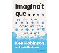 Imagina't que...: El poder de crear un futur per a tothom (Divulgació)