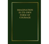 Imagination is its own form of courage: Inspiring and Motivational Notebook Designed for People Looking for a Daily Dose of Reflection, Courage and Determination. EMERALD GREEN.