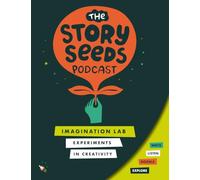 Imagination Lab: Experiments in Creativity (The Story Seeds Podcast(tm))