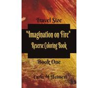 "Imagination on Fire" Reverse Coloring Book: Book One
