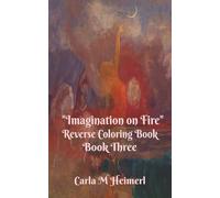 "Imagination on Fire" Reverse Coloring Book: Book Three