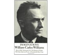 Imaginations: Kora in Hell / Spring and All / The Descent of Winter / The Great American Novel / A Novelette & Other Prose (ND Paperbook; Ndp)