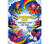 Imaginative Art Coloring Book for Kids: Creative coloring book for kids ages 5 to 10 with imaginative drawings that inspire artistic expression focus and fun learning