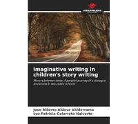 Imaginative writing in children's story writing: Mirrors between desks: A parallel journey of a dialogue and voices in two public schools