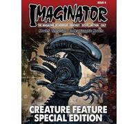Imaginator Magazine: Creature Feature Special Edition