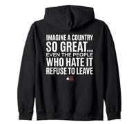 Imagine A Country So Great Even Ones Hate It Refuse to Leave Sudadera con Capucha