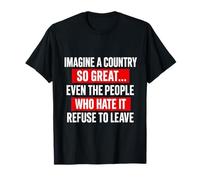 Imagine A Country So Great Funny Patriotic Sarcastic Cita Camiseta