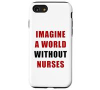Imagine a World Without Nurses - Support Nursing (White) Carcasa para iPhone SE (2020) / 7/8