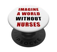 Imagine a World Without Nurses - Support Nursing (White) PopSockets PopGrip Adhesivo