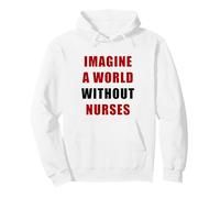 Imagine a World Without Nurses - Support Nursing (White) Sudadera con Capucha