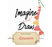 Imagine and Draw: Dinosaurs: 80 Fun Drawing Prompts to Inspire Creativity and Imagination | Creative Drawing Activities for Kids Ages 5+
