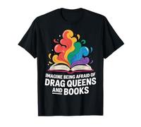 Imagine Being Afraid Of Drag Queens And Books Camiseta