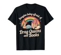 Imagine Being Afraid Of Drag Queens And Books Camiseta