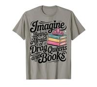 Imagine Being Afraid Of Drag Queens And Books Camiseta