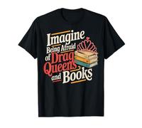Imagine Being Afraid Of Drag Queens And Books Camiseta