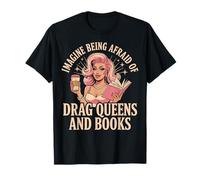 Imagine Being Afraid Of Drag Queens And Books Camiseta