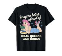 Imagine Being Afraid Of Drag Queens And Books Camiseta