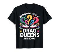 Imagine Being Afraid Of Drag Queens And Books Camiseta
