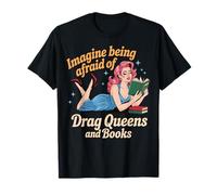 Imagine Being Afraid Of Drag Queens And Books Camiseta