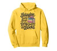 Imagine Being Afraid Of Drag Queens And Books Sudadera con Capucha