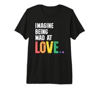 Imagine Being Mad At Love Pride Rainbow Equality LGBTQ Camiseta Premium