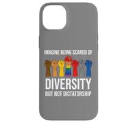 Imagine Being Scared Diversity But Not Dictatorship Resist Carcasa para iPhone 14 Plus