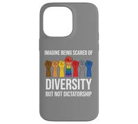 Imagine Being Scared Diversity But Not Dictatorship Resist Carcasa para iPhone 14 Pro MAX