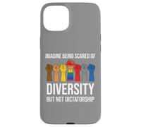 Imagine Being Scared Diversity But Not Dictatorship Resist Carcasa para iPhone 15 Plus
