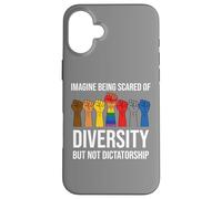 Imagine Being Scared Diversity But Not Dictatorship Resist Carcasa para iPhone 16 Plus