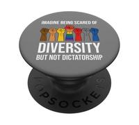 Imagine Being Scared Diversity But Not Dictatorship Resist PopSockets PopGrip Adhesivo