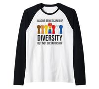 Imagine Being Scared of Diversity But Not Dictatorship Sign Camiseta Manga Raglan