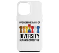 Imagine Being Scared of Diversity But Not Dictatorship Sign Carcasa para iPhone 13 Pro MAX