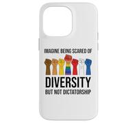 Imagine Being Scared of Diversity But Not Dictatorship Sign Carcasa para iPhone 14 Pro MAX