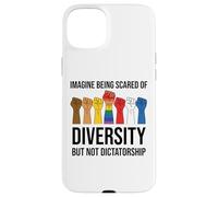 Imagine Being Scared of Diversity But Not Dictatorship Sign Carcasa para iPhone 15 Plus