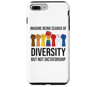 Imagine Being Scared of Diversity But Not Dictatorship Sign Carcasa para iPhone 7 Plus/8 Plus