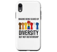Imagine Being Scared of Diversity But Not Dictatorship Sign Carcasa para iPhone XR